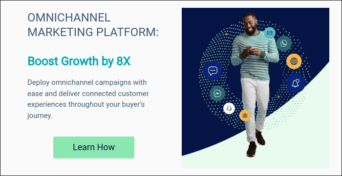 OMNICHANNEL MARKETING PLATFORM:   Boost Growth by 8X   Deploy omnichannel campaigns with ease and deliver connected customer experiences throughout your buyer’s journey.  